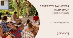 Bevezető Pakhawaj Workshop - Indiai Dobsimogató