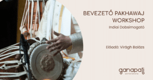 Bevezető Pakhawaj Workshop - Indiai Dobsimogató